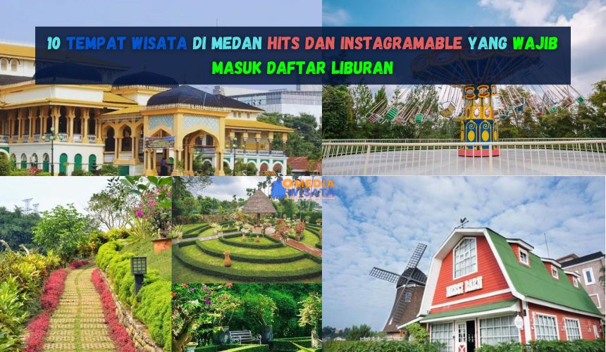 10 Tempat Wisata di Medan Paling Hits dan Instagramable