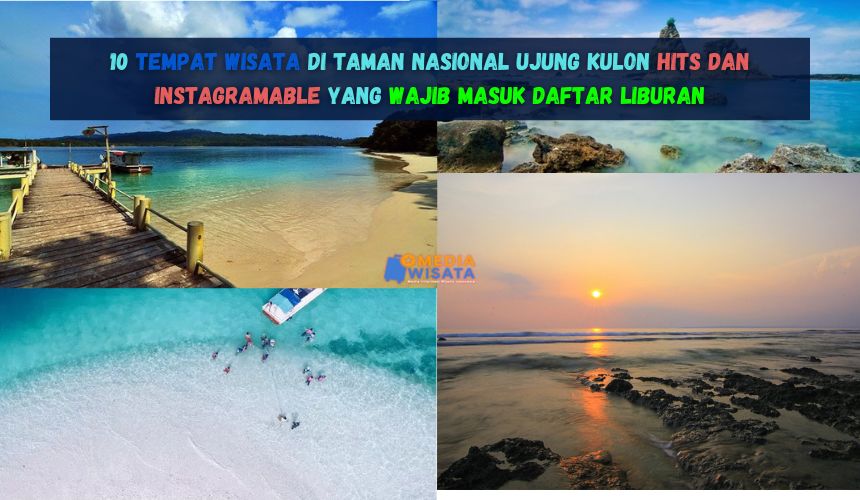 10 Tempat Wisata di Taman Nasional Ujung Kulon Paling Hits