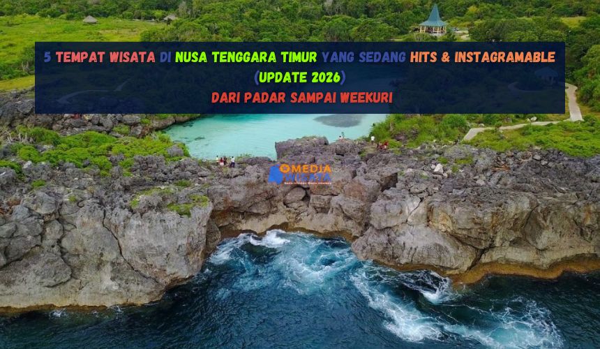5 Tempat Wisata di Nusa Tenggara Timur yang Sedang Hits