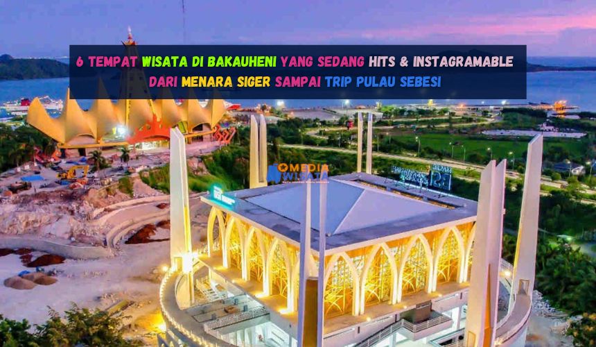 6 Tempat Wisata di Bakauheni yang Sedang Hits & Instagramable