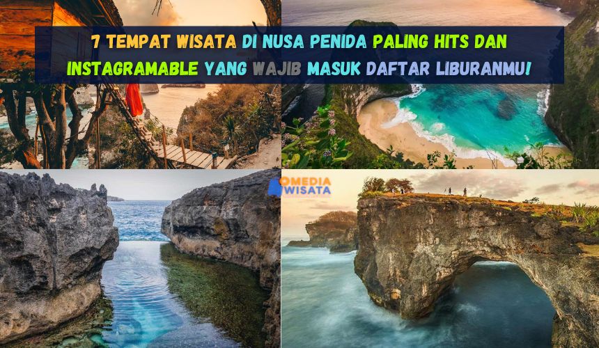 7 Tempat Wisata di Nusa Penida Paling Hits dan Instagramable