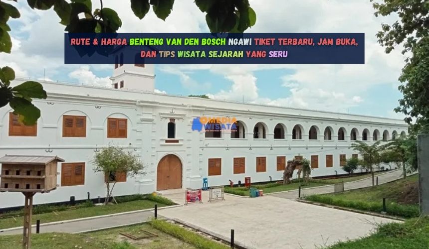 Rute & Harga Benteng Van Den Bosch Ngawi
