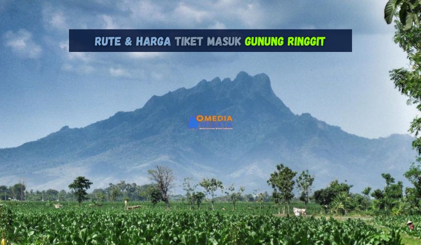 Rute dan Harga Tiket Masuk Gunung Ringgit