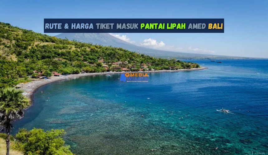 Rute & Harga Tiket Masuk Pantai Lipah Amed Bali