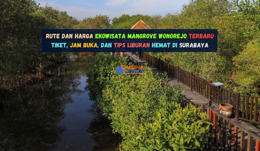 Rute dan Harga Ekowisata Mangrove Wonorejo Terbaru