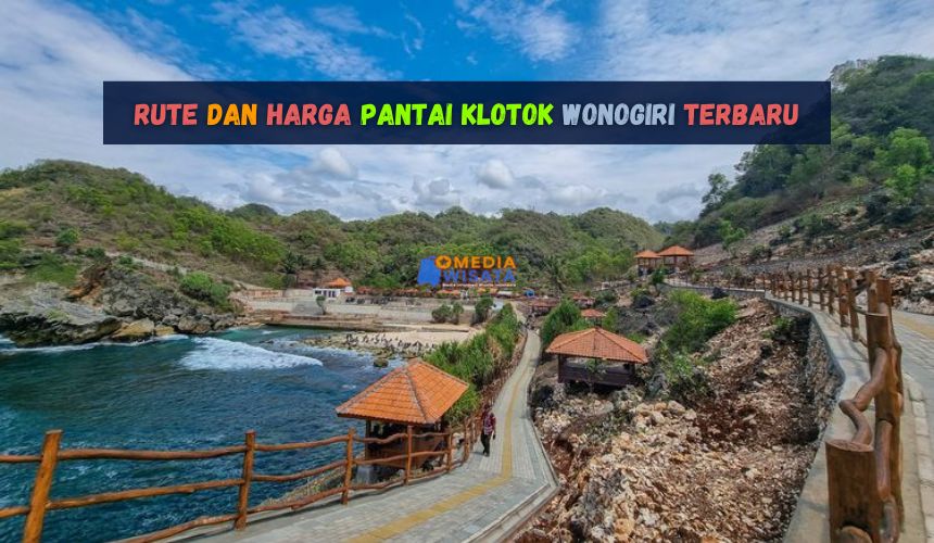 Rute dan Harga Pantai Klotok Wonogiri Terbaru