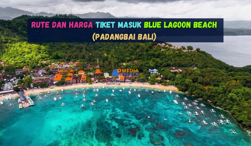 Rute dan Harga Tiket Masuk Blue Lagoon Beach (Padangbai Bali)