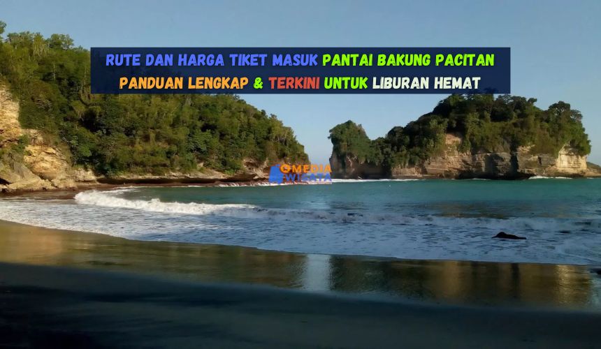 Rute dan Harga Tiket Masuk Pantai Bakung Pacitan