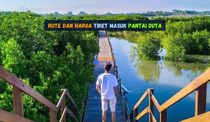 Rute dan Harga Tiket Masuk Pantai Duta
