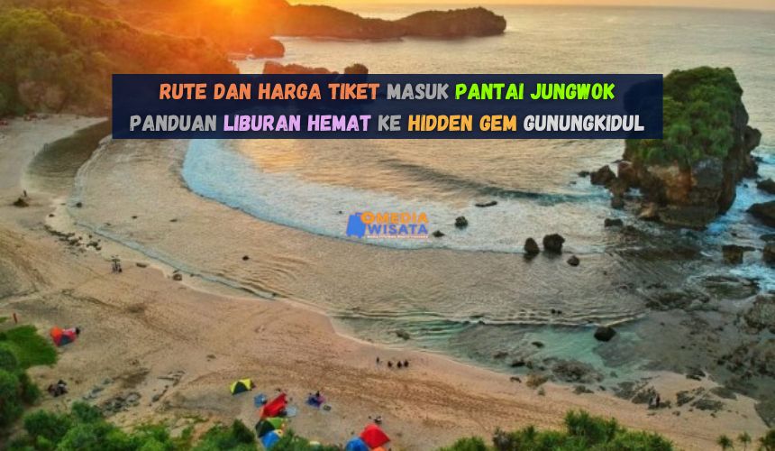 Rute dan Harga Tiket Masuk Pantai Jungwok