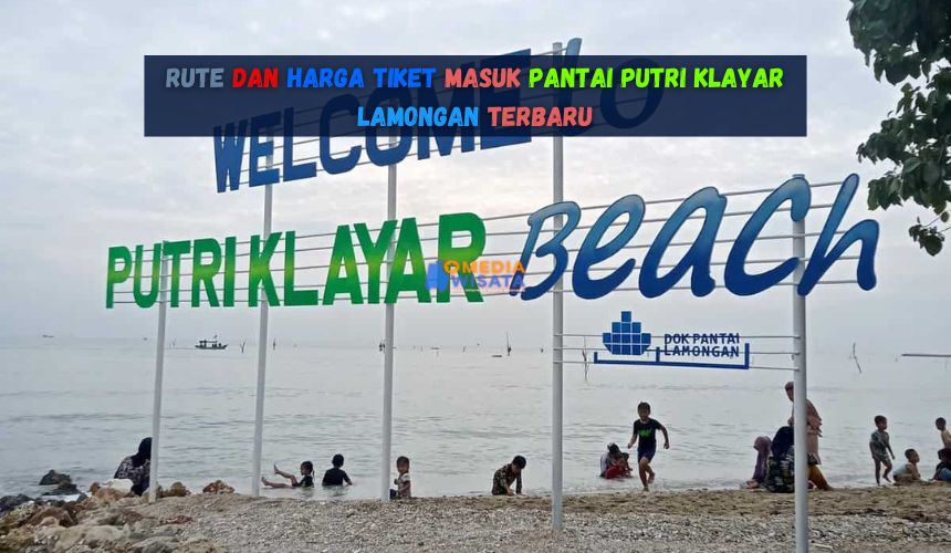 Rute dan Harga Tiket Masuk Pantai Putri Klayar Lamongan Terbaru