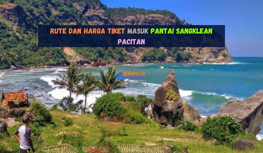 Rute dan Harga Tiket Masuk Pantai Sangklean