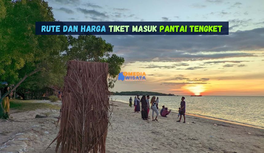 Rute dan Harga Tiket Masuk Pantai Tengket