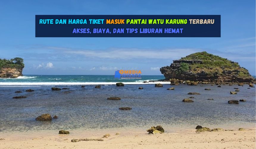Rute dan Harga Tiket Masuk Pantai Watu Karung Terbaru