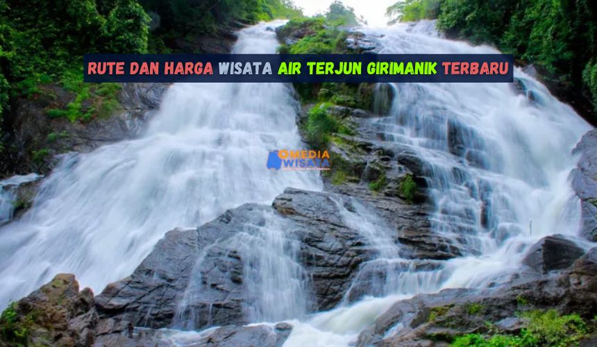 Rute dan Harga Wisata Air Terjun Girimanik Terbaru
