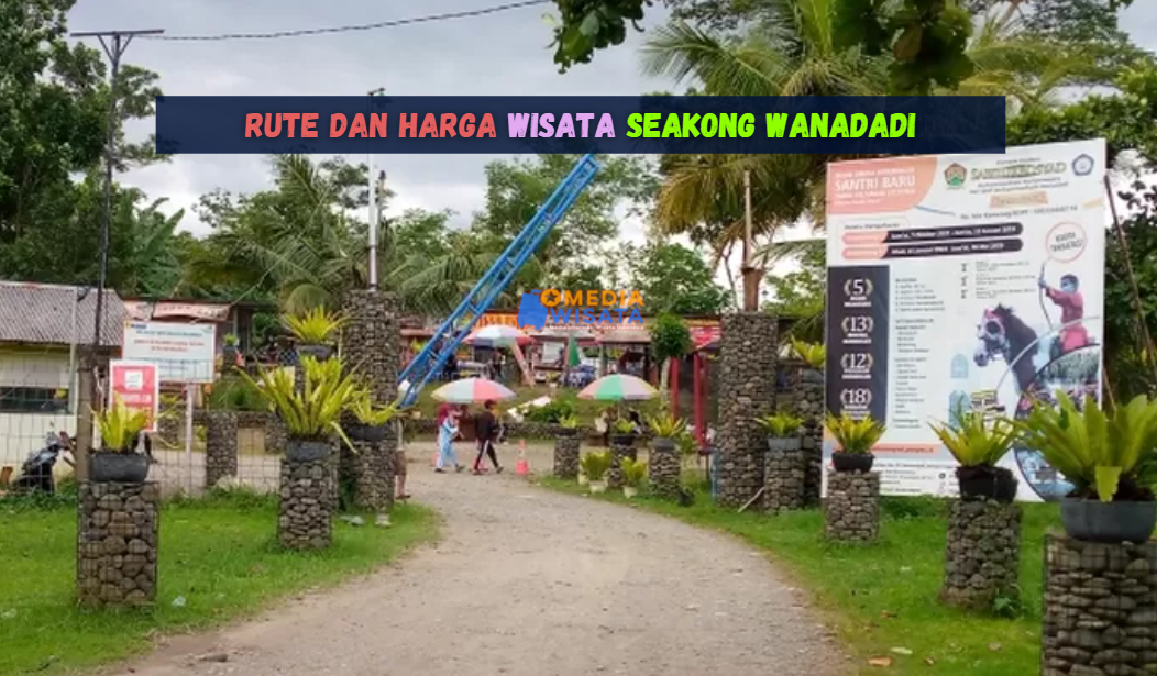 Rute dan Harga Wisata Seakong Wanadadi