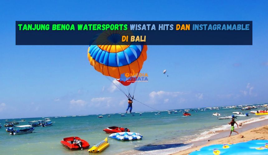 Tanjung Benoa Watersports Wisata Hits dan Instagramable di Bali