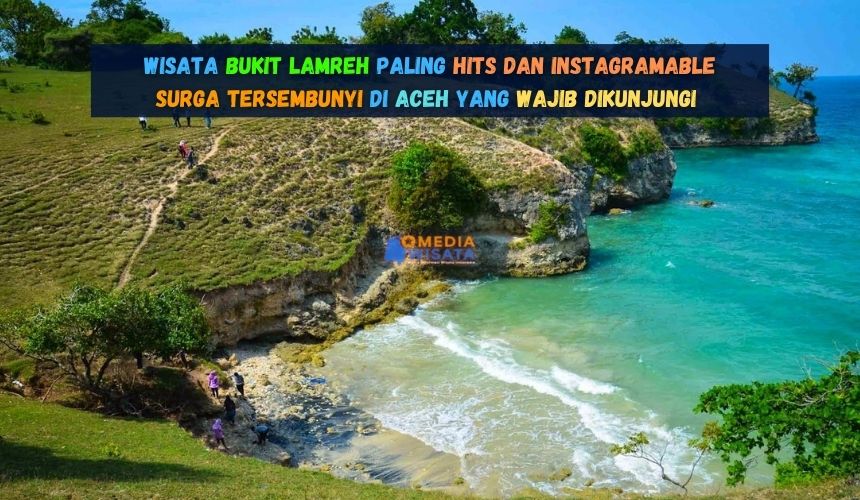 Wisata Bukit Lamreh Paling Hits dan Instagramable