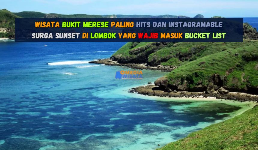 Wisata Bukit Merese Paling Hits dan Instagramable