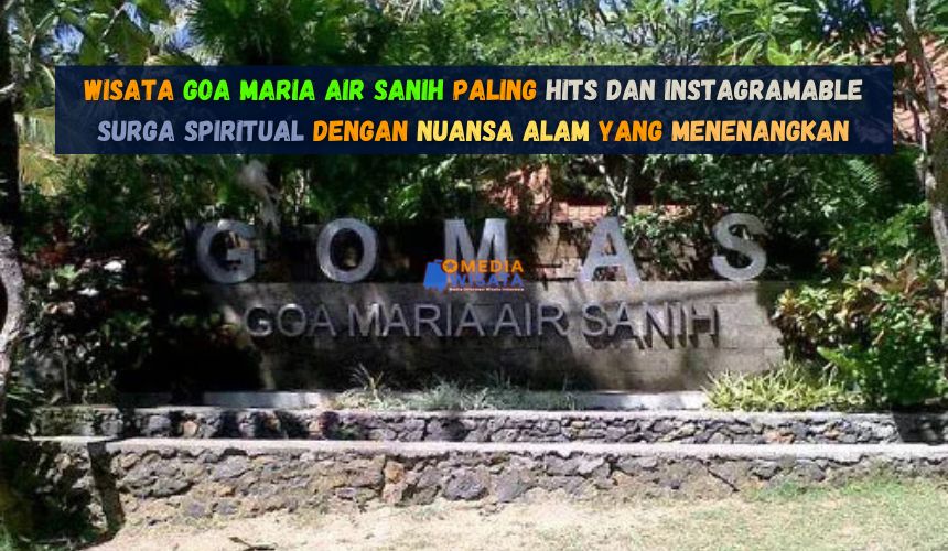 Wisata Goa Maria Air Sanih Paling Hits dan Instagramable