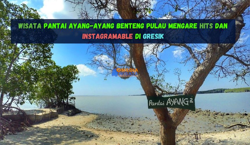 Wisata Pantai Ayang-ayang Benteng Pulau Mengare