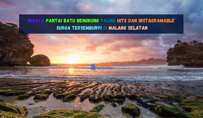 Wisata Pantai Batu Bengkung Paling Hits dan Instagramable