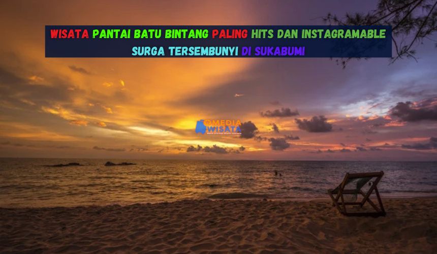 Wisata Pantai Batu Bintang Paling Hits dan Instagramable