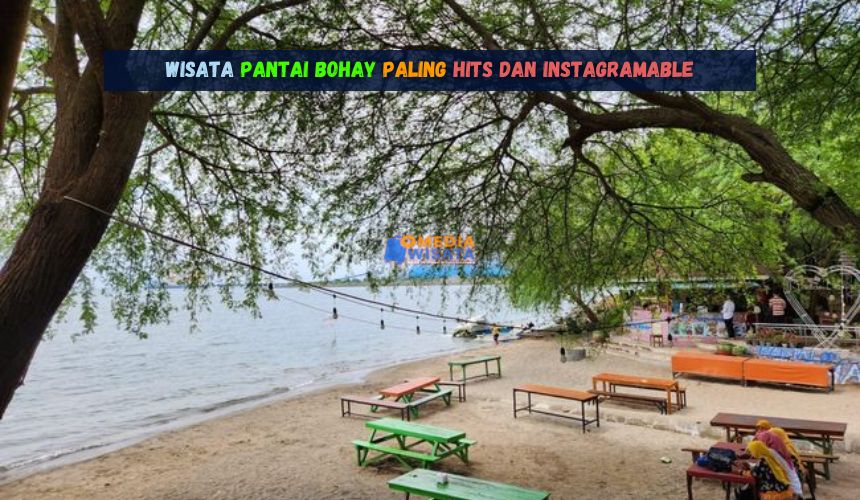 Wisata Pantai Bohay Paling Hits dan Instagramable