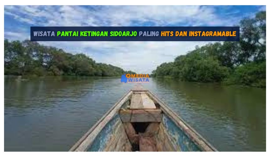 Wisata Pantai Ketingan Sidoarjo Paling Hits dan Instagramable