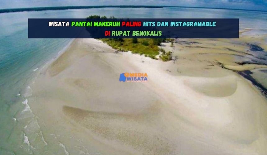Wisata Pantai Makeruh Paling Hits dan Instagramable