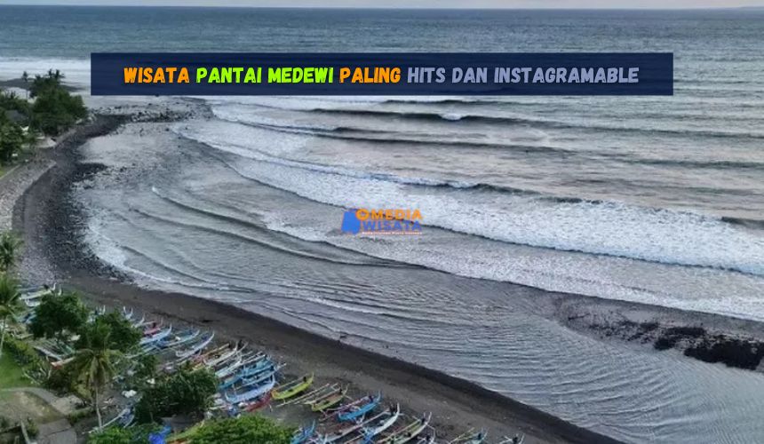 Wisata Pantai Medewi Paling Hits dan Instagramable