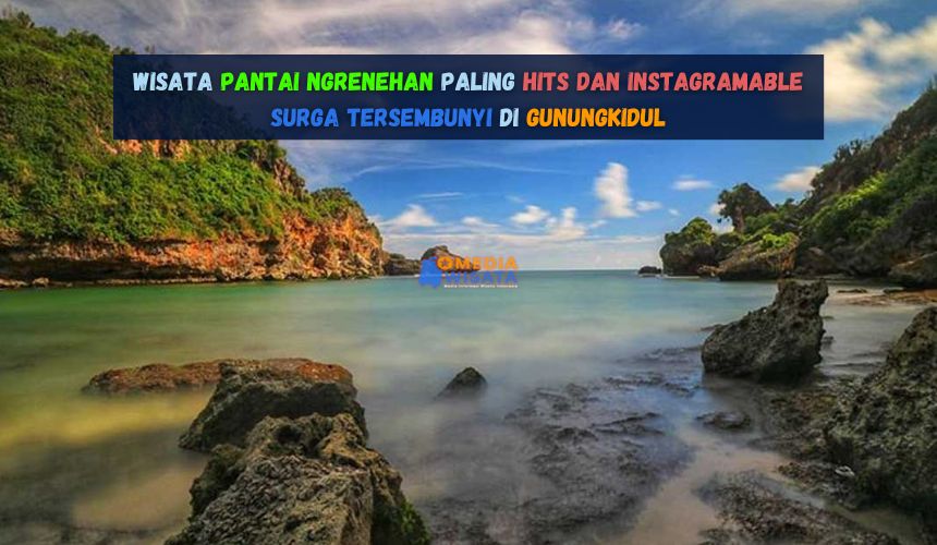 Wisata Pantai Ngrenehan paling hits dan Instagramable