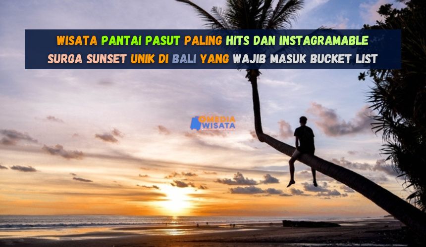 Wisata Pantai Pasut Paling Hits dan Instagramable
