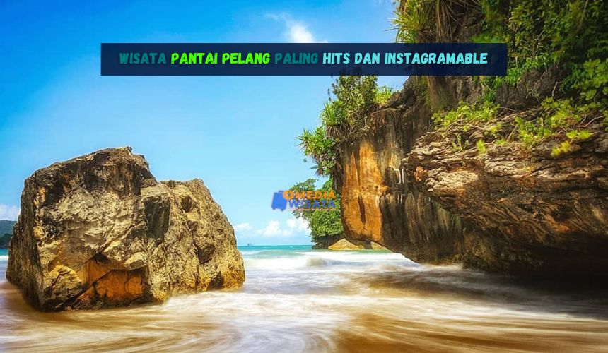 Wisata Pantai Pelang Paling Hits dan Instagramable