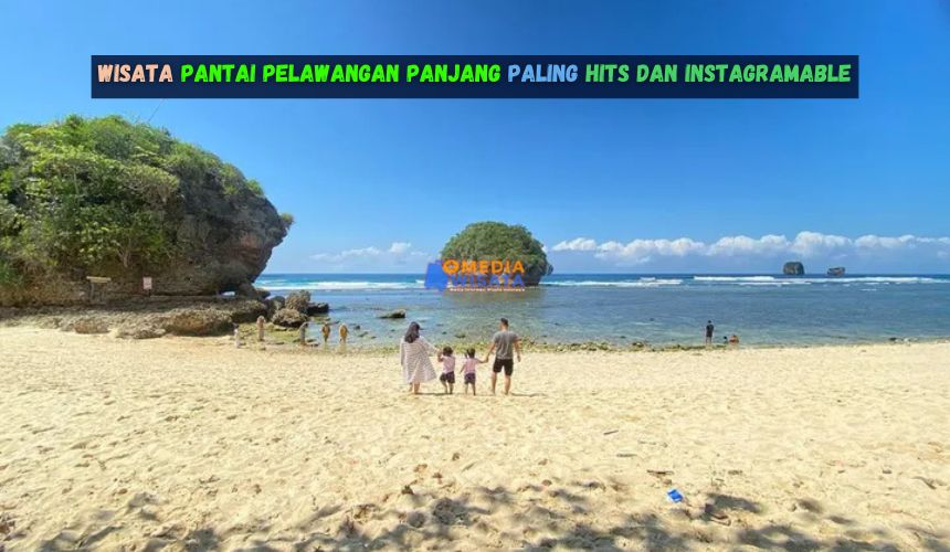 Wisata Pantai Pelawangan Panjang Paling Hits dan Instagramable
