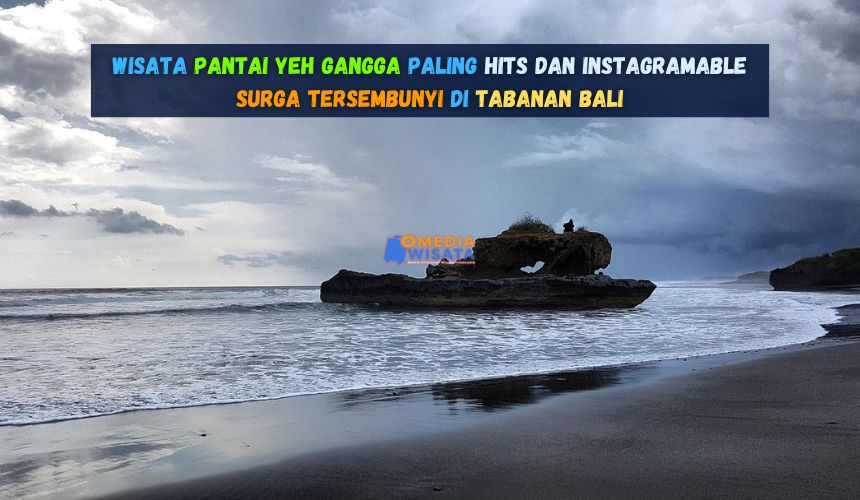 Wisata Pantai Yeh Gangga Paling Hits dan Instagramable