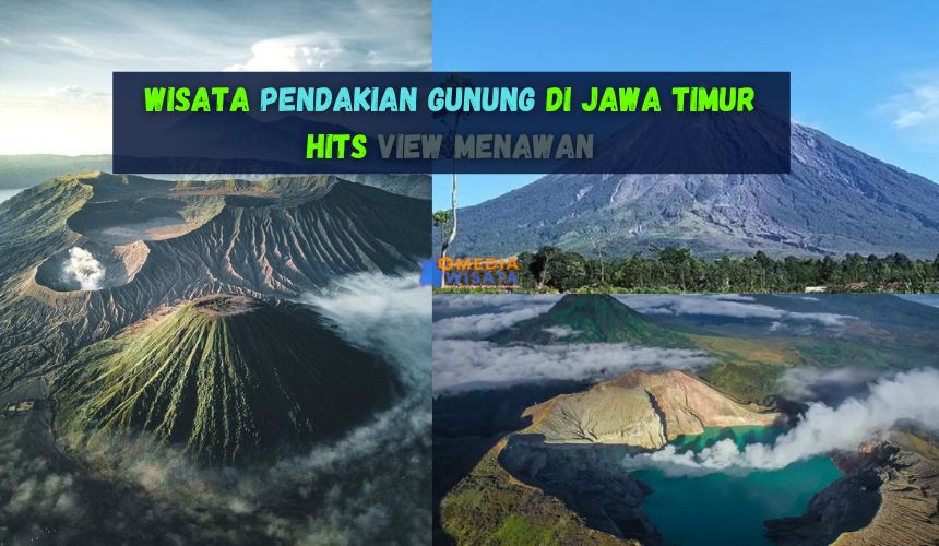 Wisata Pendakian Gunung di Jawa Timur Hits View Menawan