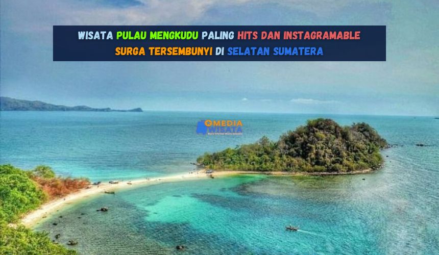 Wisata Pulau Mengkudu Paling Hits dan Instagramable
