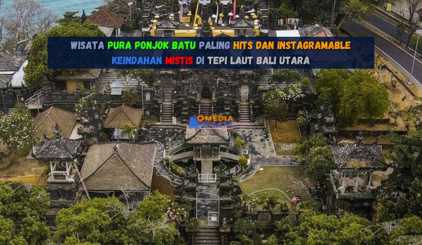 Wisata Pura Ponjok Batu paling hits dan Instagramable
