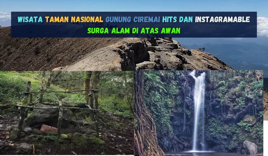 Wisata Taman Nasional Gunung Ciremai Hits dan Instagramable