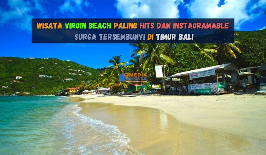 Wisata Virgin Beach Paling Hits dan Instagramable