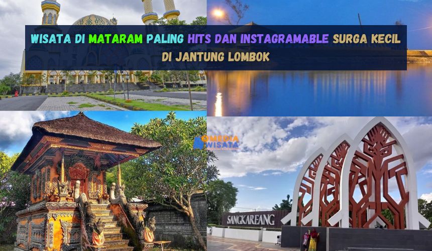 Wisata di Mataram Paling Hits dan Instagramable